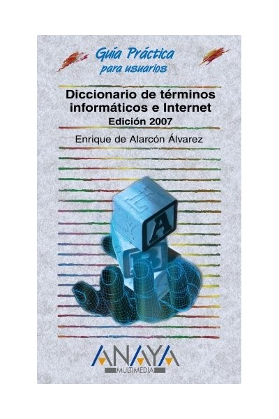 Diccionario De Terminos Informaticos E Internet: Edicion 2007